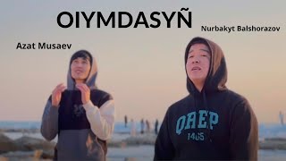 Nurbakyt & Azat - Oiymdasyn | Official M/V