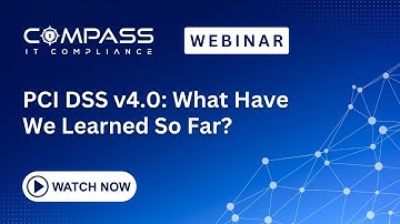 Webinar - PCI DSS v4.0: What Have We Learned So Far? (Derek Boczenowski)
