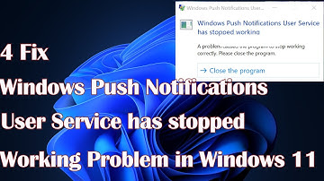 Windows Push Notifications User Service has stopped working problem  in Windows 11 -4 Fix