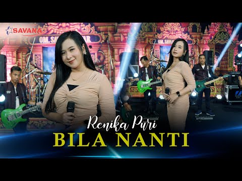 Renika Puri - Bila Nanti | Pergilah Engkau Bersamanya - Om SAVANA Blitar