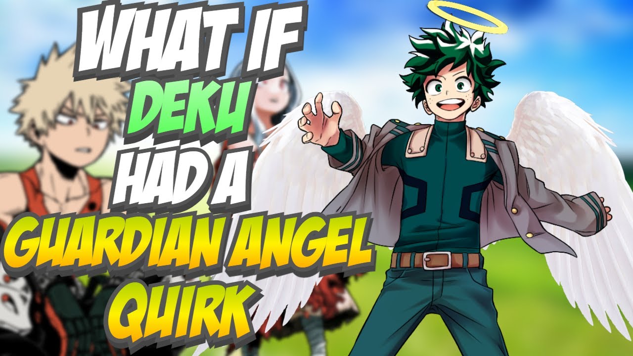What if Deku Had a Guardian Angel Quirk (Full Story) YouTube