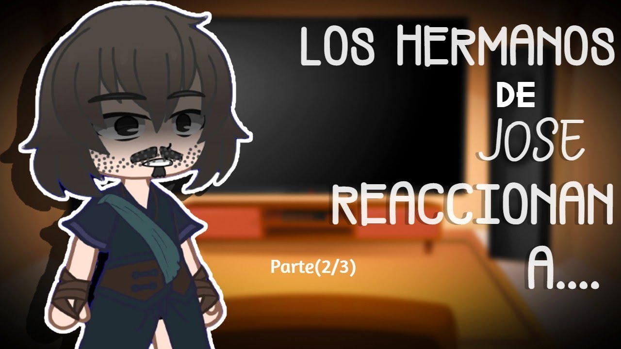 Los hermanos de José reaccionan a José de Egipto|| (2/3) || Idea original || °Gean_G°