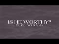 CeCe Winans - Is He Worthy (Official Lyric Video)