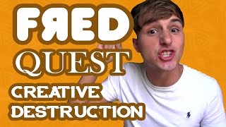 FredQuest - Creative Destruction