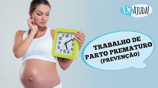 COMO PREVENIR O TRABALHO DE PARTO PREMATURO?