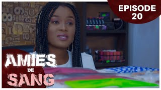 AMIES DE SANG - Episode 20 ( Série Africaine )