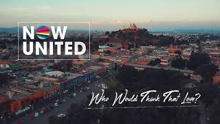 Now united - who would think that love?(official music video)