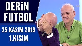 Derin Futbol 25 Kasım 2019 Kısım 1/3 - Beyaz TV