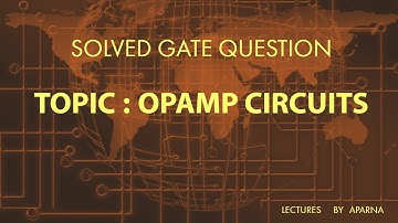 Very Important Solved Gate Question | Opamp circuits | Simple Explanation