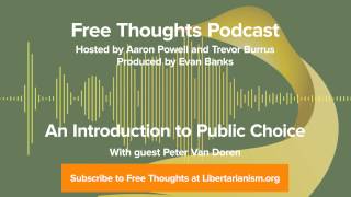 Ep. 64: An Introduction to Public Choice (with Peter Van Doren)