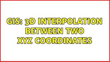GIS: 3d interpolation between two xyz coordinates