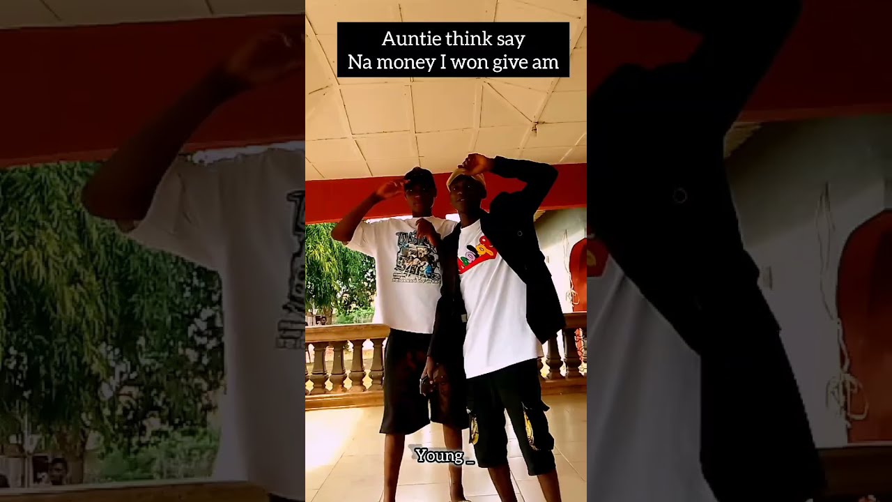 Auntie Think Say Na Money They Won Give Am Everyone Comedy Love
