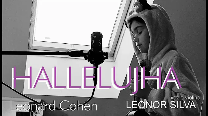 HALLELUJHA, Leonard Cohen (Leonor Silva)