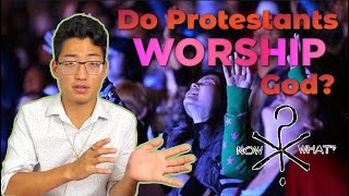 Do Protestants WORSHIP God?