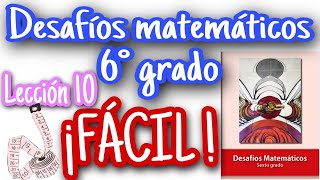 Desafíos matemáticos 6° Primaria - Lección 10 ¡FÁCIL!