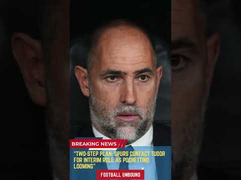 Video Two Step Plan Spurs Contact Tudor for Interim Role as Pochettino Looming