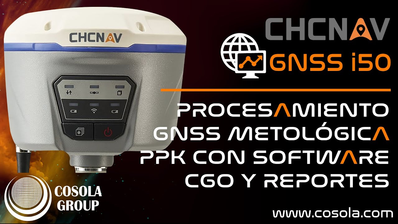 4. CHCNav i50: Procesamiento GNSS Metodológica PPK con Software CGO y ...