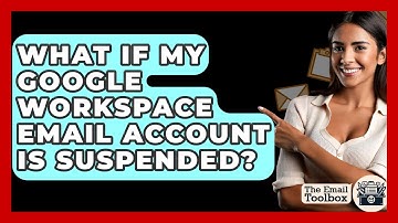 What If My Google Workspace Email Account Is Suspended? - TheEmailToolbox.com