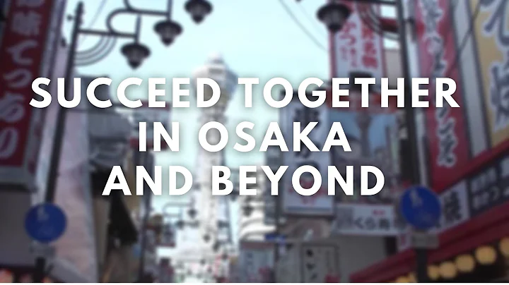 Succeed together  in Osaka and beyond. (Full version) - DayDayNews