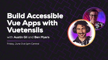 Build Accessible Vue Apps with Vuetensils (with Austin Gil) | Some Antics