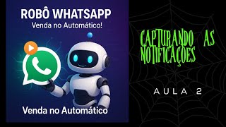 ROBÔ DE MARKETING NO WHATSAPP - CAPTURANDO AS NOTIFICAÇÕES - AULA 2 screenshot 5