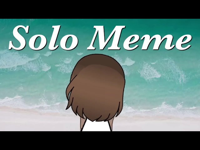 Solo Meme // Gacha Life class=