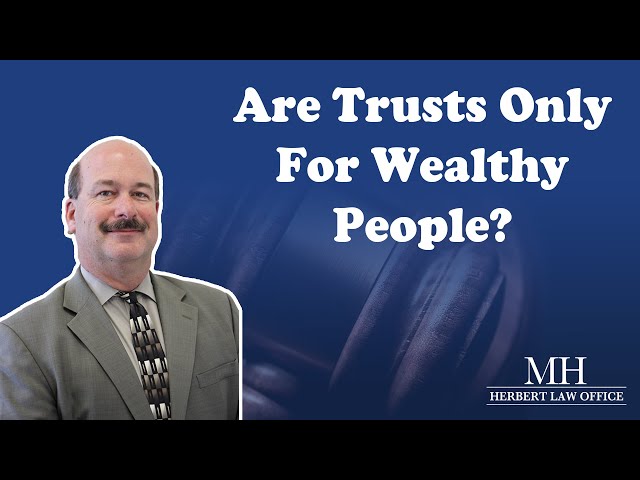 Are Trusts only for wealthy people?