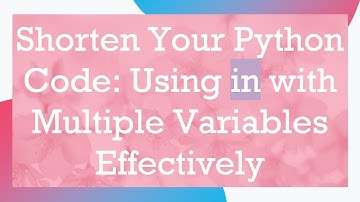 Shorten Your Python Code: Using in with Multiple Variables Effectively