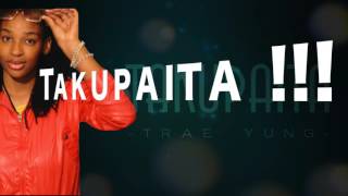 Trae Yung #Takupaita Lyric Video