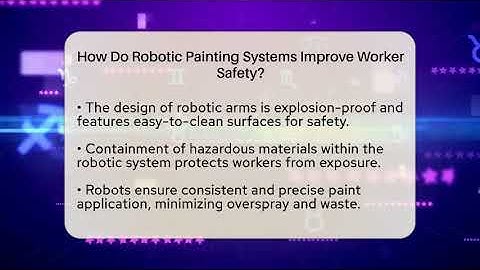 How Do Robotic Painting Systems Improve Worker Safety? - Talking Tech Trends