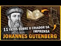 11 FATOS interessantes sobre JOHANNES GUTENBERG - Conheça o pai da IMPRENSA