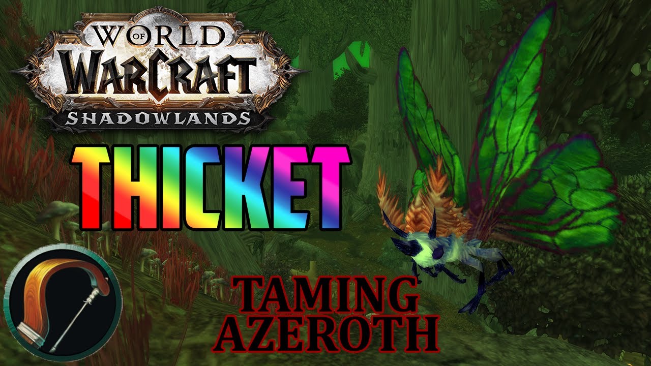Thicket - Taming Azeroth Episode 23