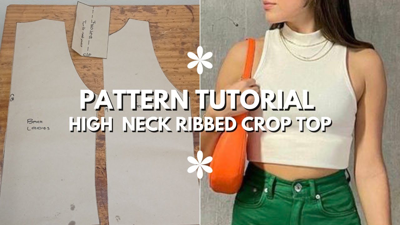 Pattern Tutorial: High Neck Ribbed Sleeveless Crop Top| Dintle Pondo ...
