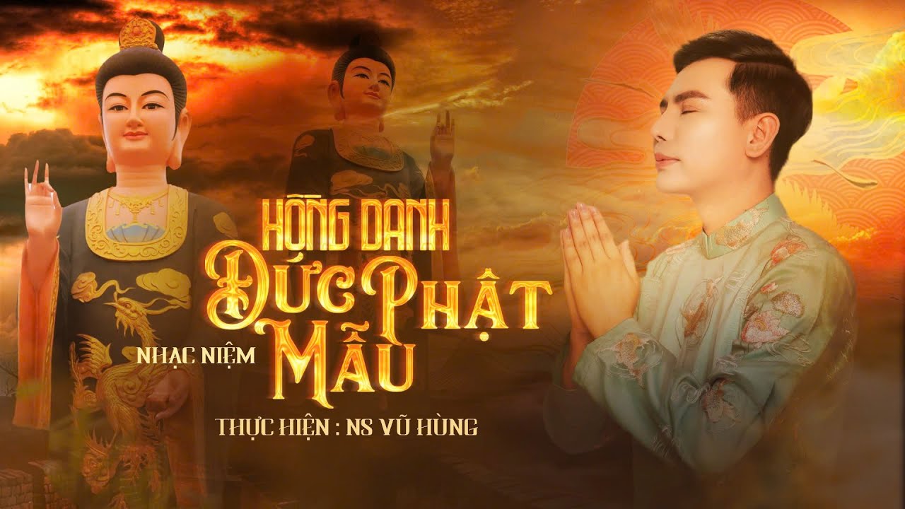 Nhạc niệm Nam Mô Diêu Trì Phật Mẫu Đại Từ Tôn  / Thực hiện VŨ HÙNG