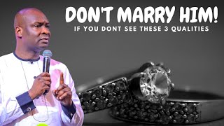 DON'T EVER AGREE TO MARRY A MAN If You Don't See This 3 Qualities!!! | Apostle Joshua Selm