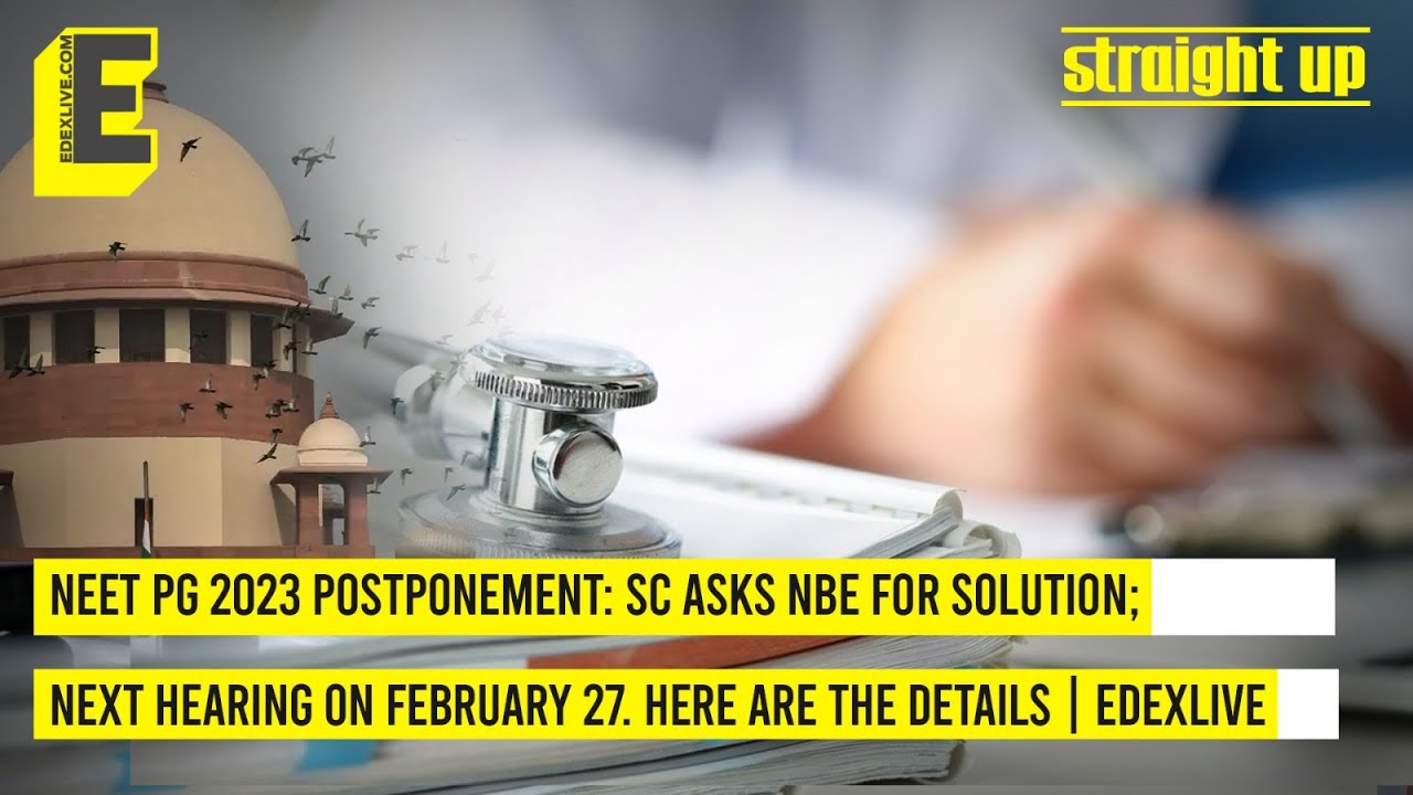 NEET PG 2023 postponement: SC asks NBE for solution; next hearing on February 27. Here are details