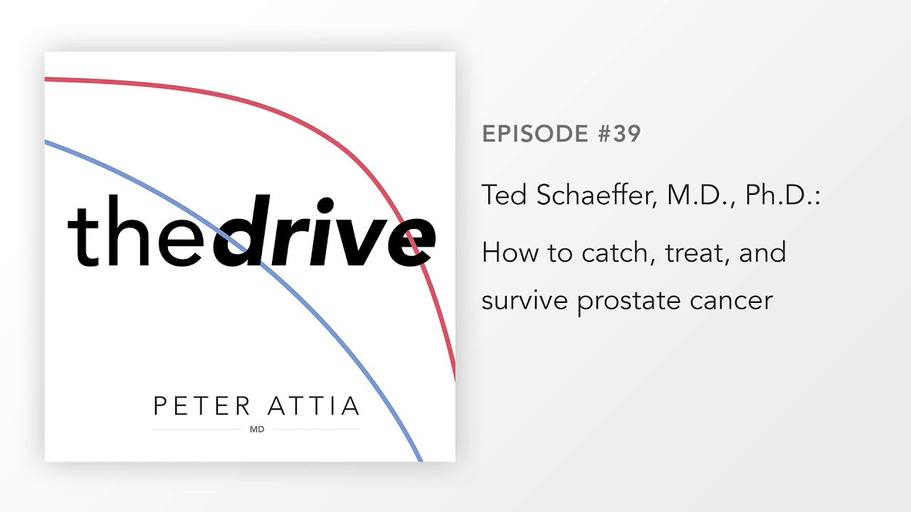 #39 – Ted Schaeffer, M.D., Ph.D.: How to catch, treat, and survive prostate cancer