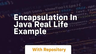 encapsulation in java real life example
