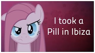 I Took a Pill in Ibiza ~ PMV