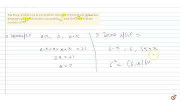 The three numbers are in A.P and their sum is 21. If the first and second are decrease by 1 ea...