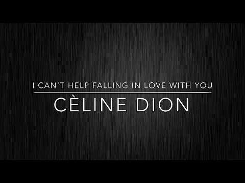 I Can’t Help Falling In Love With You - Cèline Dion