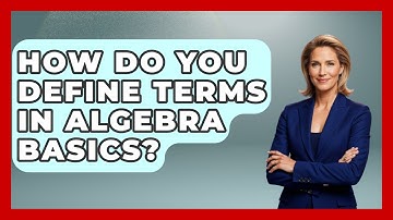 How Do You Define Terms In Algebra Basics? - Your Algebra Coach
