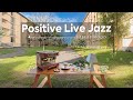 Positive Live Jazz Cheerful Morning Jazz With Bossa Nova In Coffee Vlog For Upbeat Mood Positive Live Jazz Cheerful Morning Jazz With Bossa Nova In Coffee Vlog For Upbeat Mood
