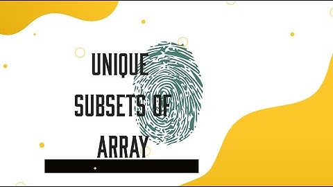 DSA-4.3 (Finding unique subsets of the array)