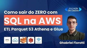 Como sair do ZERO com SQL na AWS - ETL Parquet S3 Athena e Glue