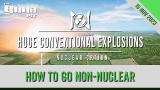Nuclear Option - How to create HUGE Conventional Explosions  [Early Access Game]