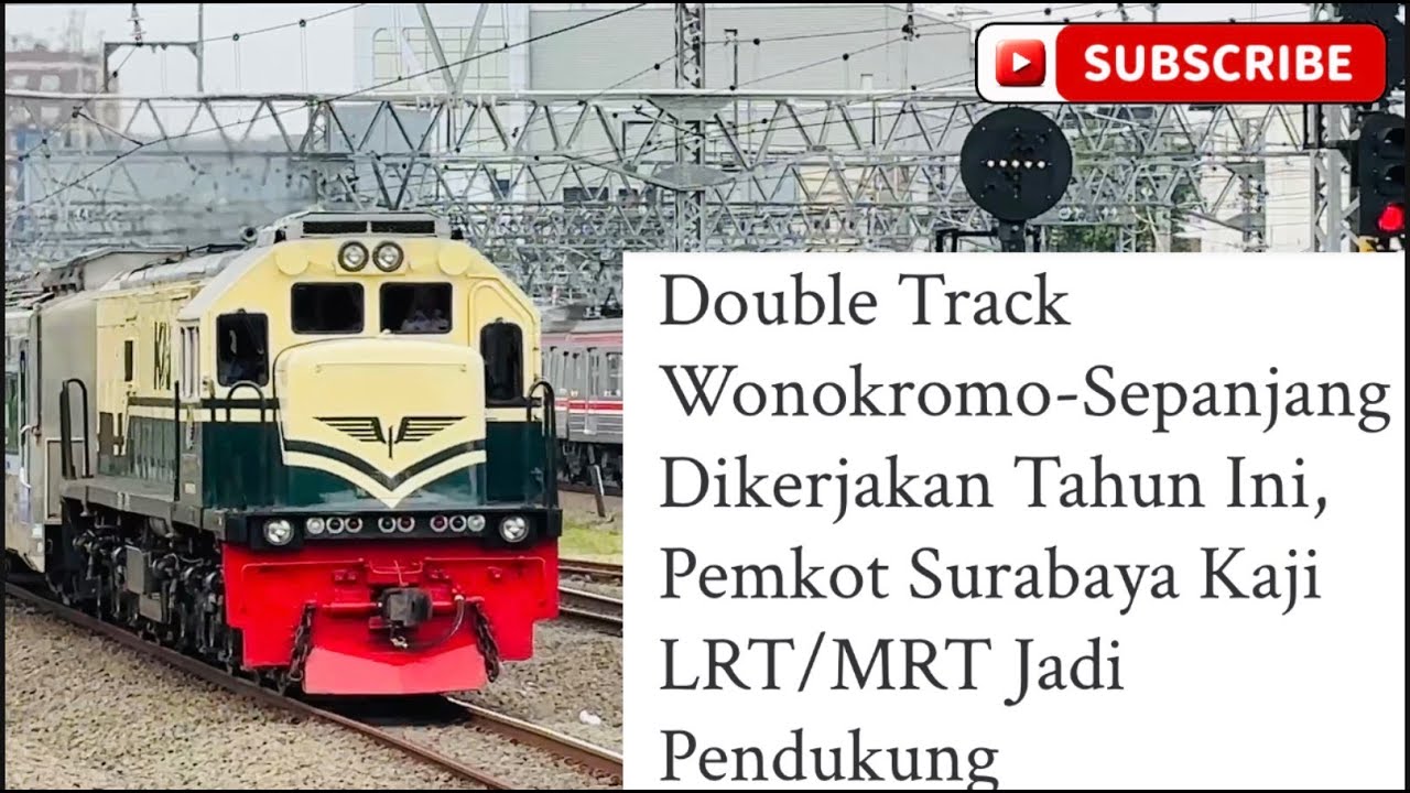 DOUBLE TRACK WONOKROMO- SEPANJANG SEGERA DILANJUTKAN,PEMKOT SURABAYA KAJI MRT/LRT