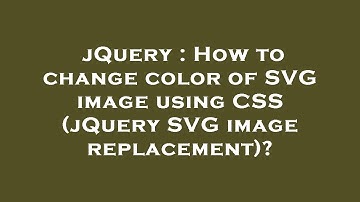 jQuery : How to change color of SVG image using CSS (jQuery SVG image replacement)?