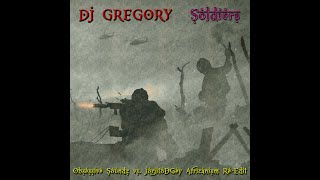 DJ Gregory - Soldiers (Obsessive Soundz vs. JorjitoDGey Africanism Radio Re-Edit)