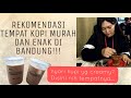 TEMPAT NGOPI MURAH DAN ENAK DI KOTA BANDUNG || POKOKNYA RECOMENDED BANGET (PART 1)